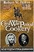 Civil War Period Cookery: A Unique Collection of Favorite Pecipes from Notable People & Families Involved In The War Between the States