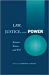 Law, Justice, and Power: Between Reason and Will