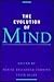 The Evolution of Mind