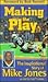 Making the Play: The Inspirational Story of Mike Jones As Told to Jim Thomas