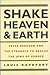 Shake Heaven & Earth: Peter...