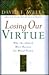 Losing Our Virtue: Why the Church Must Recover Its Moral Vision