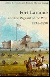 Fort Laramie and the Pageant of the West, 1834-1890 (Paperback)