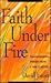 Faith Under Fire by David Faust