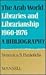 Arab World: Libraries and Librarianship Nineteen Hundred and Sixty Thru Nineteen Hundred and Seventy-Six : A Bibliography