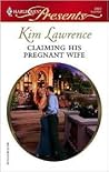 Claiming His Pregnant Wife by Kim Lawrence
