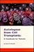 Autologous Stem Cell and Bone Marrow Transplants: A Handbook for Patients
