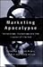 Marketing Apocalypse: Eschatology, Escapology and the Illusion of the End (Routledge Interpretive Marketing Research)