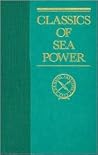 Naval Warfare: Its Ruling Principles and Practice Historically Treated (Classics of Sea Power Series)