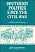 Southern Politics Since the Civil War