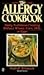 The Allergy Cookbook: Tasty, Nutritious Cooking Without Wheat, Corn, Milk, or Eggs; Revised