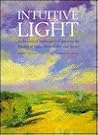 Intuitive Light: "An Emotional Approach to Capturing the Illusion of Value, Form, Color, and Space"