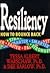 Resiliency: How to Bounce Back Faster, Stronger, Smarter