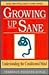 Growing Up Sane: Understand...