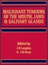 Malignant Tumours of the Mouth, Jaw, and Salivary Glands Malignant Tumours of the Mouth, Jaw, and Salivary Glands