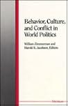Behavior, Culture, and Conflict in World Politics