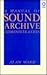 A Manual of Sound Archive Administration by Alan Ward