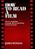 How to Read a Film: The Art, Technology, Language, History, and Theory of Film and Media