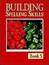 Building Spelling Skills 5 Building Spelling Skills 5