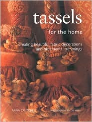 Tassels for the Home: Creating Beautiful Decorations and Ornamental Trimmings (Homecrafts)
