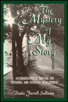 The Mystery of My Story: Autobiographical Writing for Personal and Spiritual Development (Paperback)