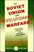 Soviet Union and Revolutionary Warfare: Principles, Practices, and Regional Comparisons (Hoover Institution Press Publication)