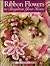 Craft Impressions: Ribbon Flowers To Brighten Your Home