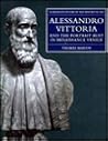 Alessandro Vittoria and the Portrait Bust in Renaissance Venice: Remodelling Antiquity (Clarendon Studies in the History of Art)