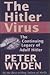 The Hitler Virus: The Insidious Legacy of Adolf Hitler