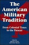 The American Military Tradition: From Colonial Times to the Present