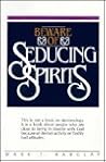 Beware of seducing spirits