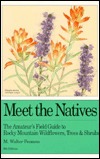 Meet the Natives: The Amateur's Field Guide to Rocky Mountain Wildflowers, Trees, & Shrubs (Paperback)