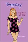 Tranny: Boys Will be Girls Tranny: Boys Will be Girls
