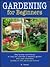 Gardening for Beginners: Successful Gardening--How to Do It, Important Chores Step by Step