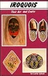 Iroquois: Their Art and Crafts Iroquois: Their Art and Crafts