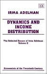 Dynamics and Income Distribution: The Selected Essays of Irma Adelman Volume II (Economists of the Twentieth Century) Dynamics and Income Distribution: The Selected Essays of Irma Adelman Volume II (Economists of the Twentieth Century)