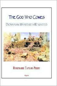 The God Who Comes: Dionysian Mysteries Reclaimed (Hardcover)