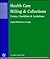 Health Care Billing & Collections: Forms, Checklists & Guidelines