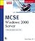MCSE Training Guide (70-215): Installing, Configuring, and Administering Windows 2000 Server