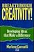 Breakthrough Creativity!: Developing Ideas That Make a Difference