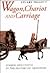Wagon, Chariot and Carriage