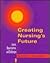 Creating Nursing's Future: Issues, Opportunities, and Challenges