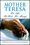 Mother Teresa: Her Life, Her Work, Her Message : 1910-1997 : A Memoir (Paperback)