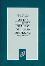 On the Christian Meaning of Human Suffering: Salvifici Doloris (Paperback)