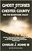 Ghost Stories of Chester Co...