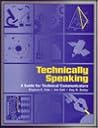 Technically Speaking: A Guide for Technical Communications Technically Speaking: A Guide for Technical Communications