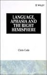 Language, Aphasia and the Right Hemisphere Language, Aphasia and the Right Hemisphere
