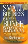 Small Business Is Like a Bunch of Bananas: You Have to Remove the Peels to Get to the Good Stuff