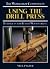 Using the Drill Press: Tech...