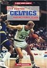 The Boston Celtics Basketball Team (Great Sports Teams) The Boston Celtics Basketball Team (Great Sports Teams)